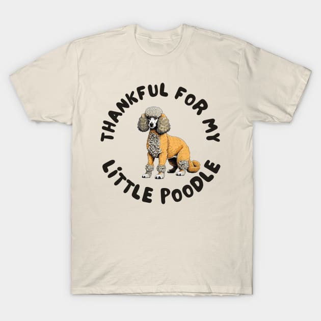 Thankful for my little poodle T-Shirt by IOANNISSKEVAS